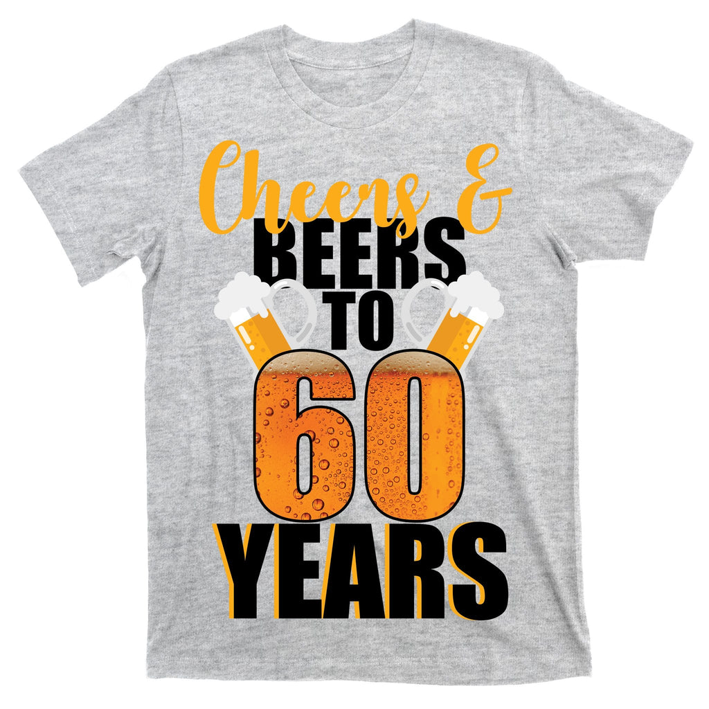 60th Birthday Cheers & Beers To 60 Years T-Shirt product image 9