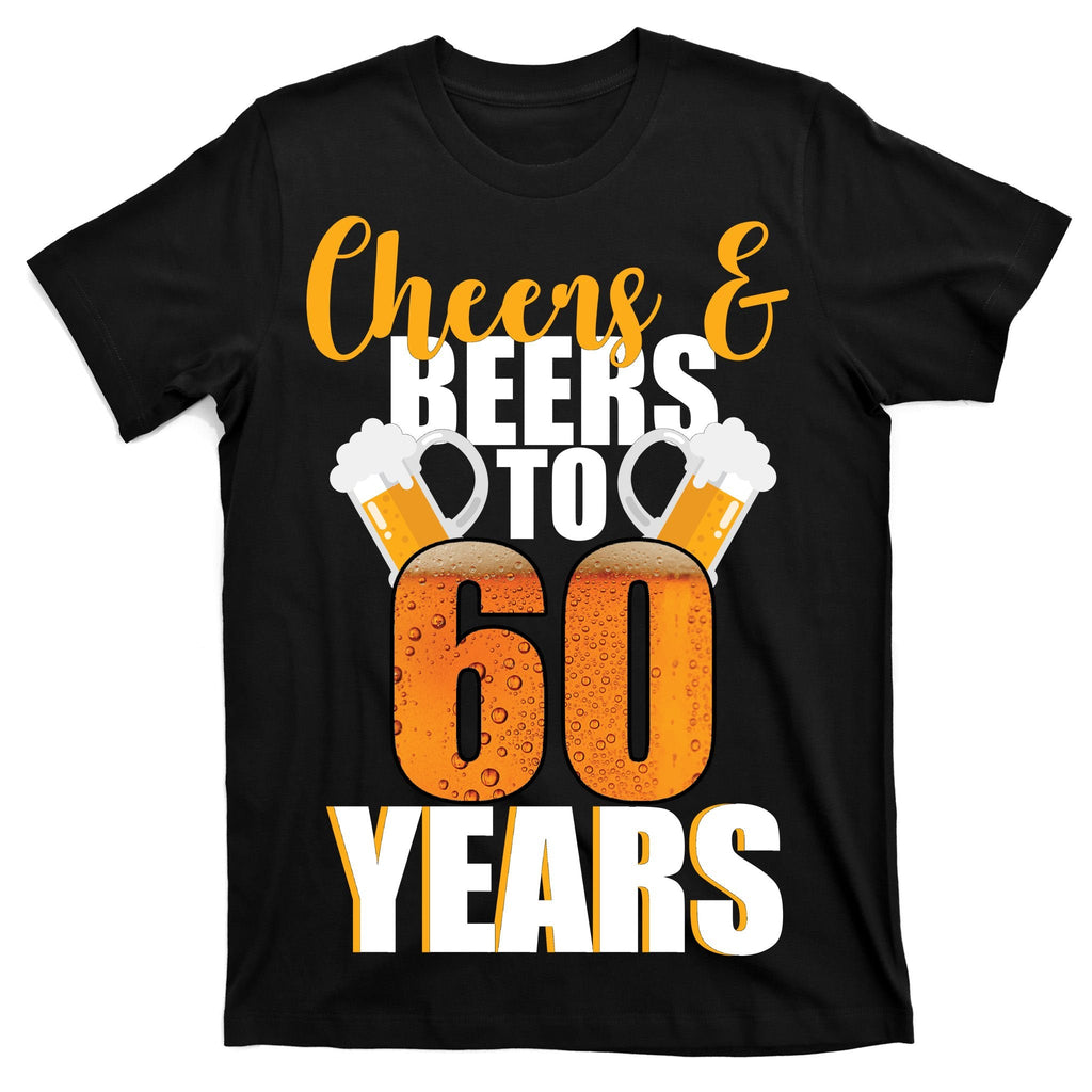 60th Birthday Cheers & Beers To 60 Years T-Shirt product image 7