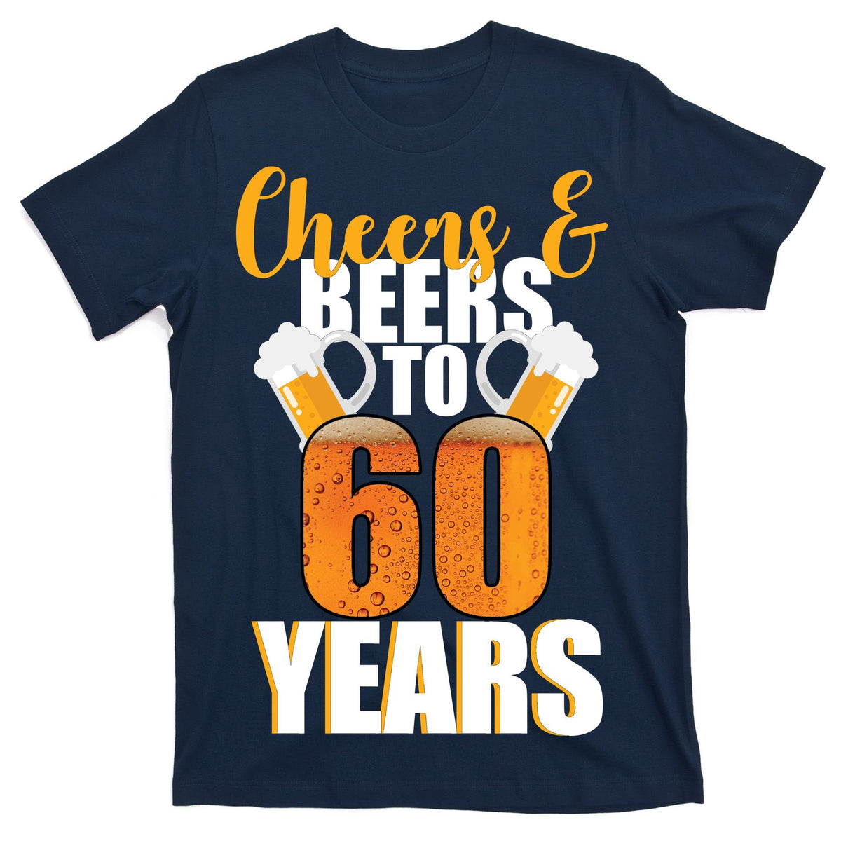 60th Birthday Cheers & Beers To 60 Years T-Shirt product image 1