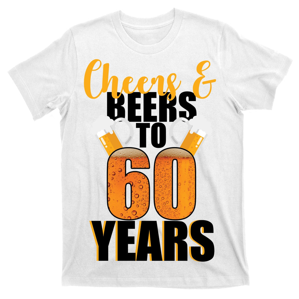 60th Birthday Cheers & Beers To 60 Years T-Shirt product image 11