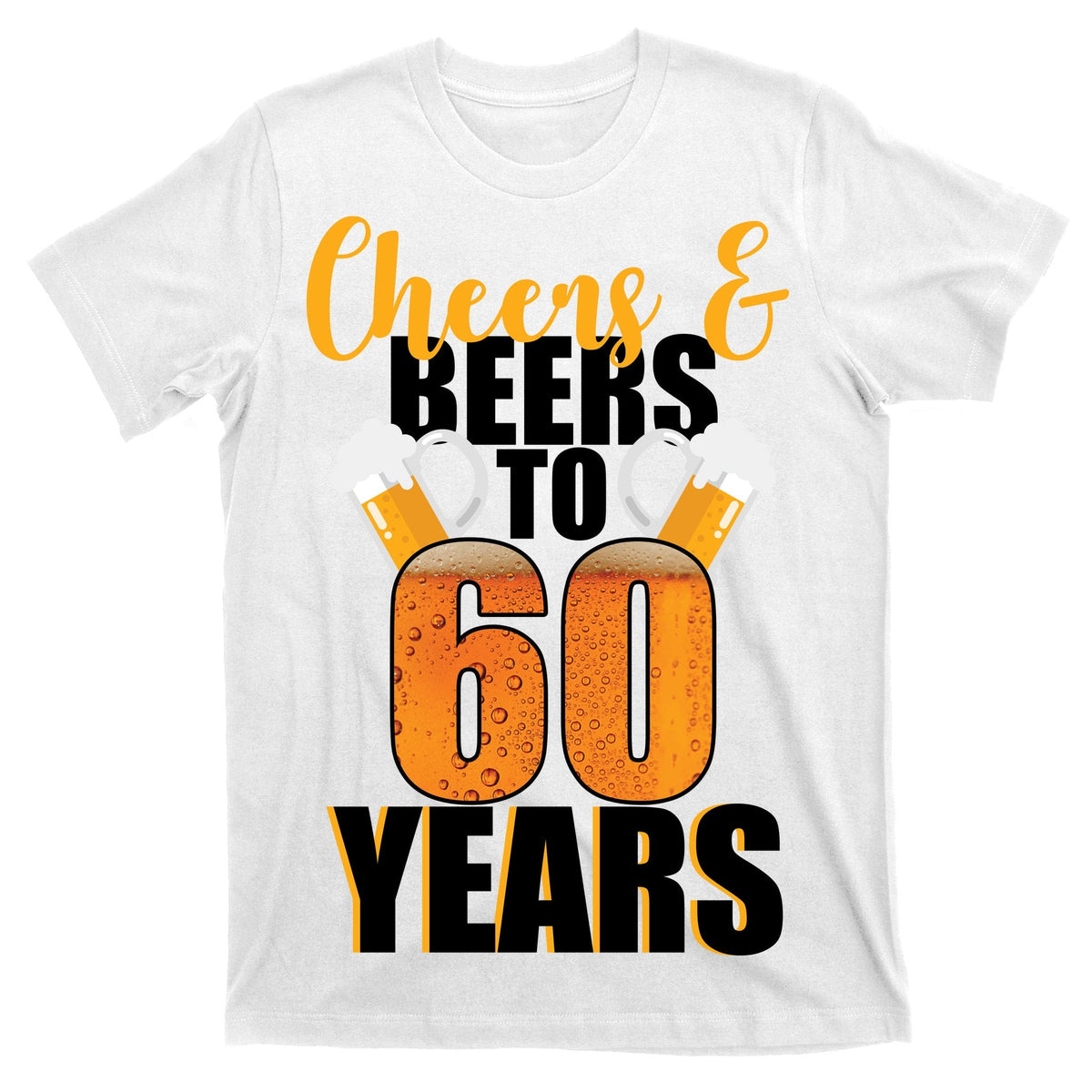 60th Birthday Cheers & Beers To 60 Years T-Shirt product image 11