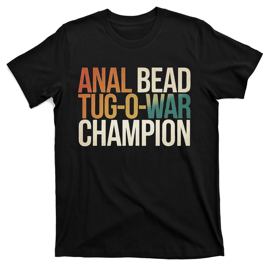 Anal Bead Tug O War Champion Funny Saying T-Shirt product image 5