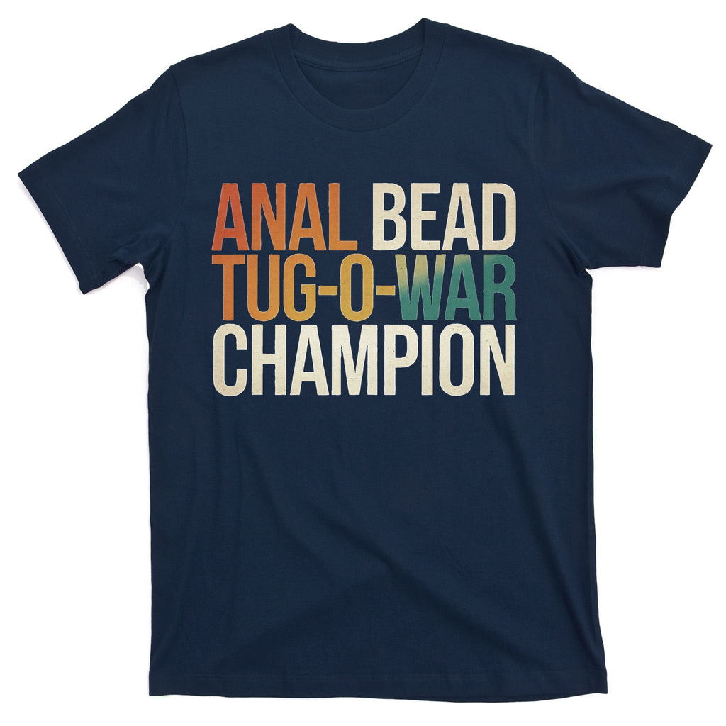 Anal Bead Tug O War Champion Funny Saying T-Shirt product image 1