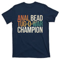 Anal Bead Tug O War Champion Funny Saying T-Shirt product image 1