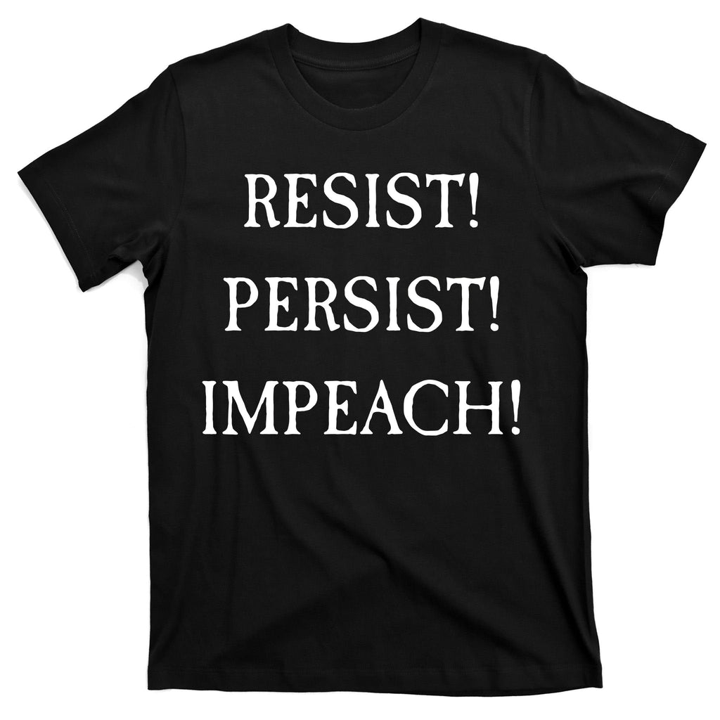 Anti Trump Resist Persist Impeach Impeachment T-Shirt product image 7