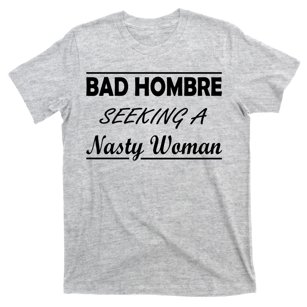 Bad Hombre Seeking A Nasty Woman T-Shirt product image 9