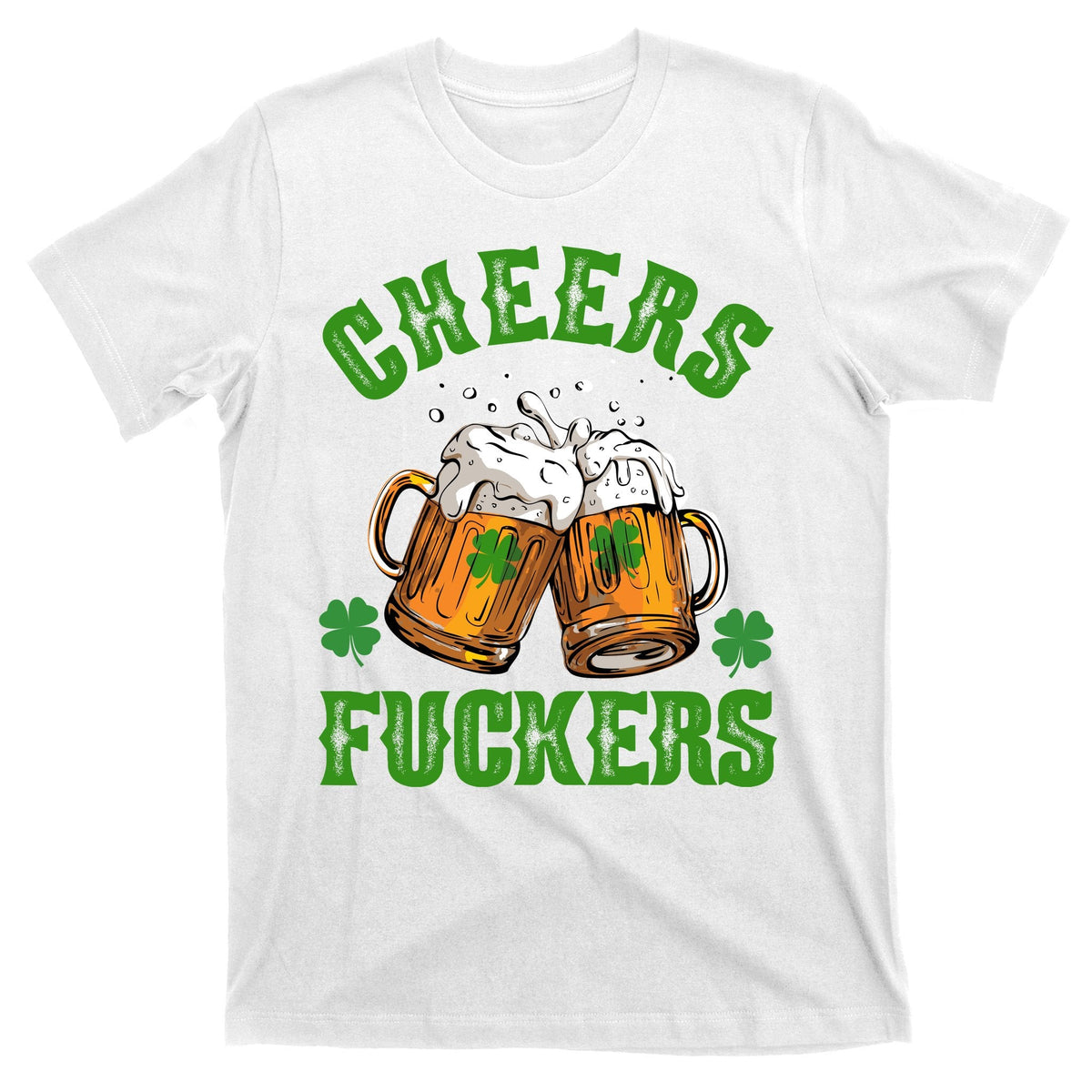 Cheers Fuckers St Patrick's Day Beers Festive T-Shirt product image 5
