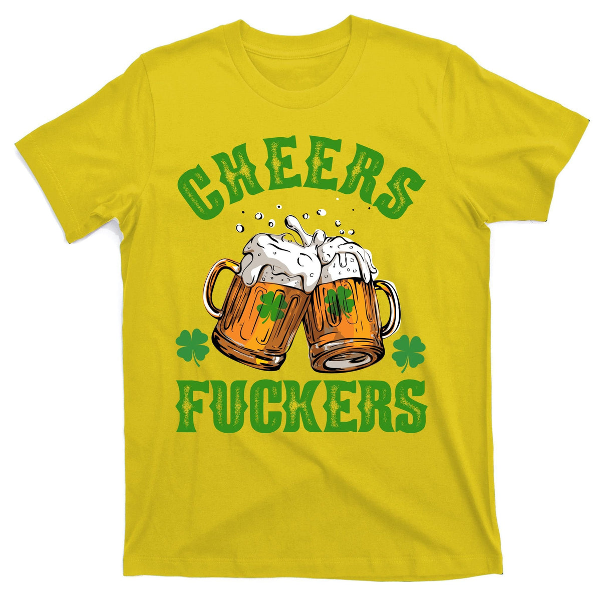 Cheers Fuckers St Patrick's Day Beers Festive T-Shirt product image 1