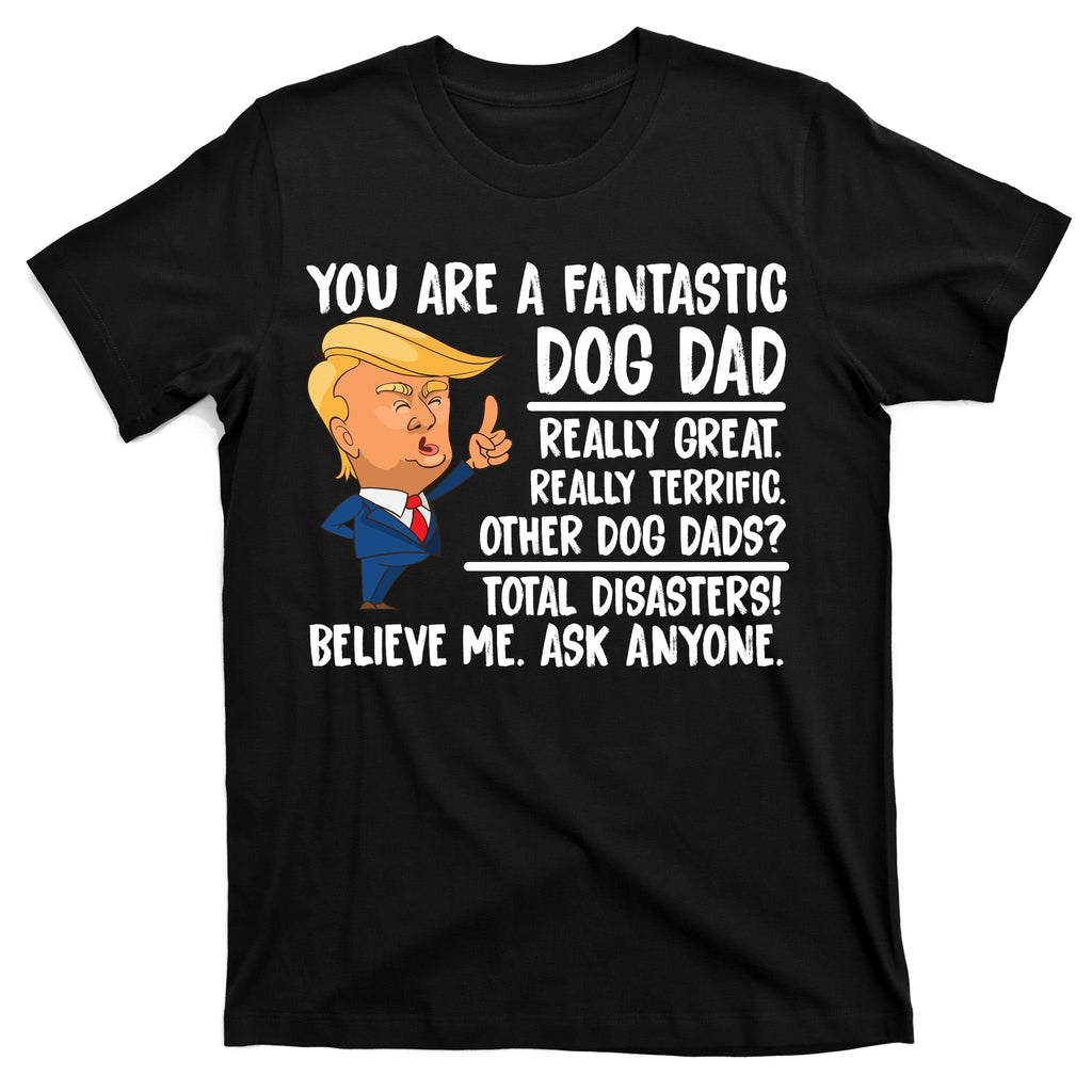 Donald Trump You Are A Fantastic Dog Dad T-Shirt product image 7