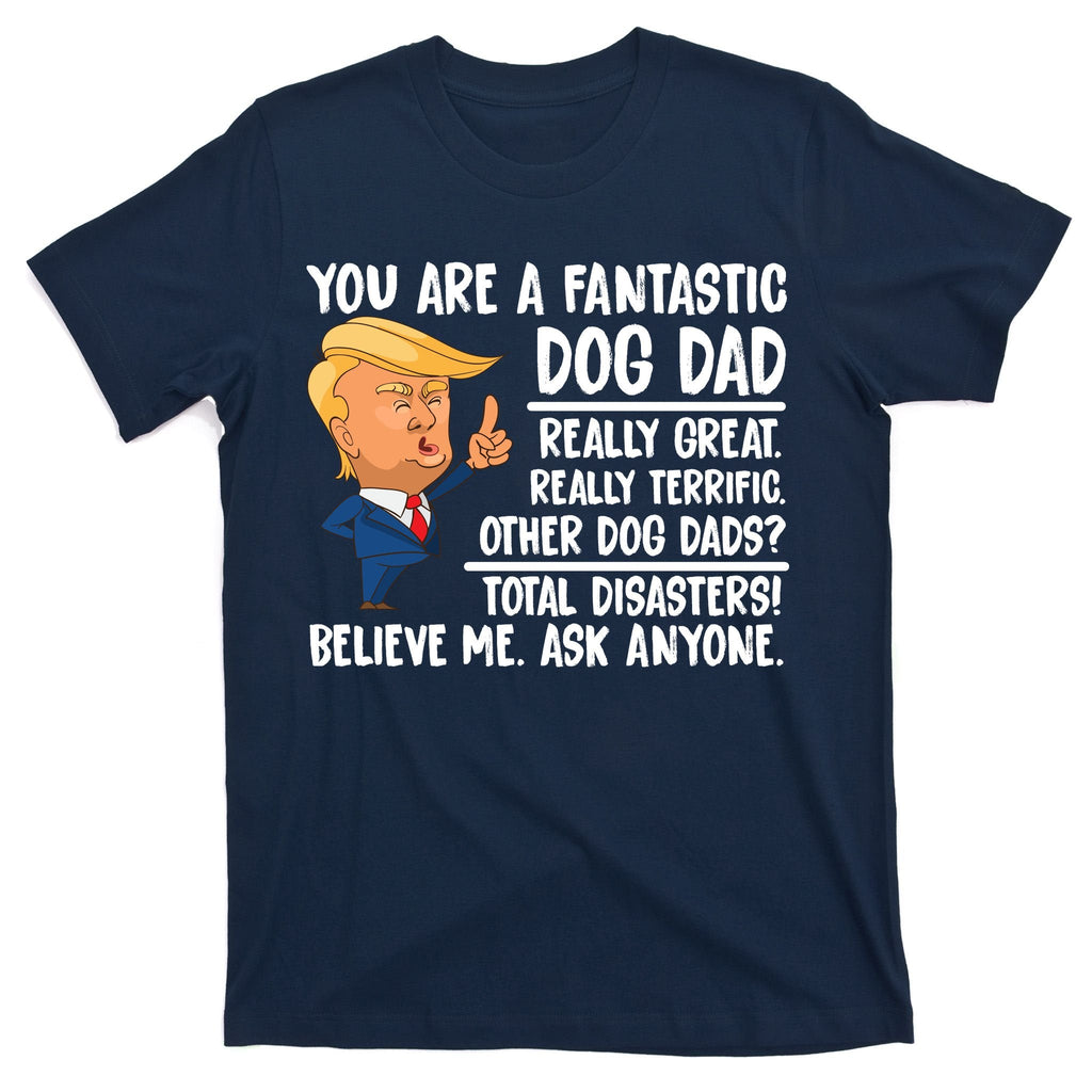 Donald Trump You Are A Fantastic Dog Dad T-Shirt product image 1
