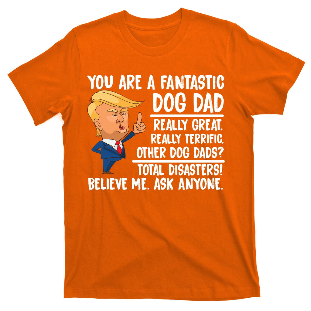 Donald Trump You Are A Fantastic Dog Dad T-Shirt product image 5