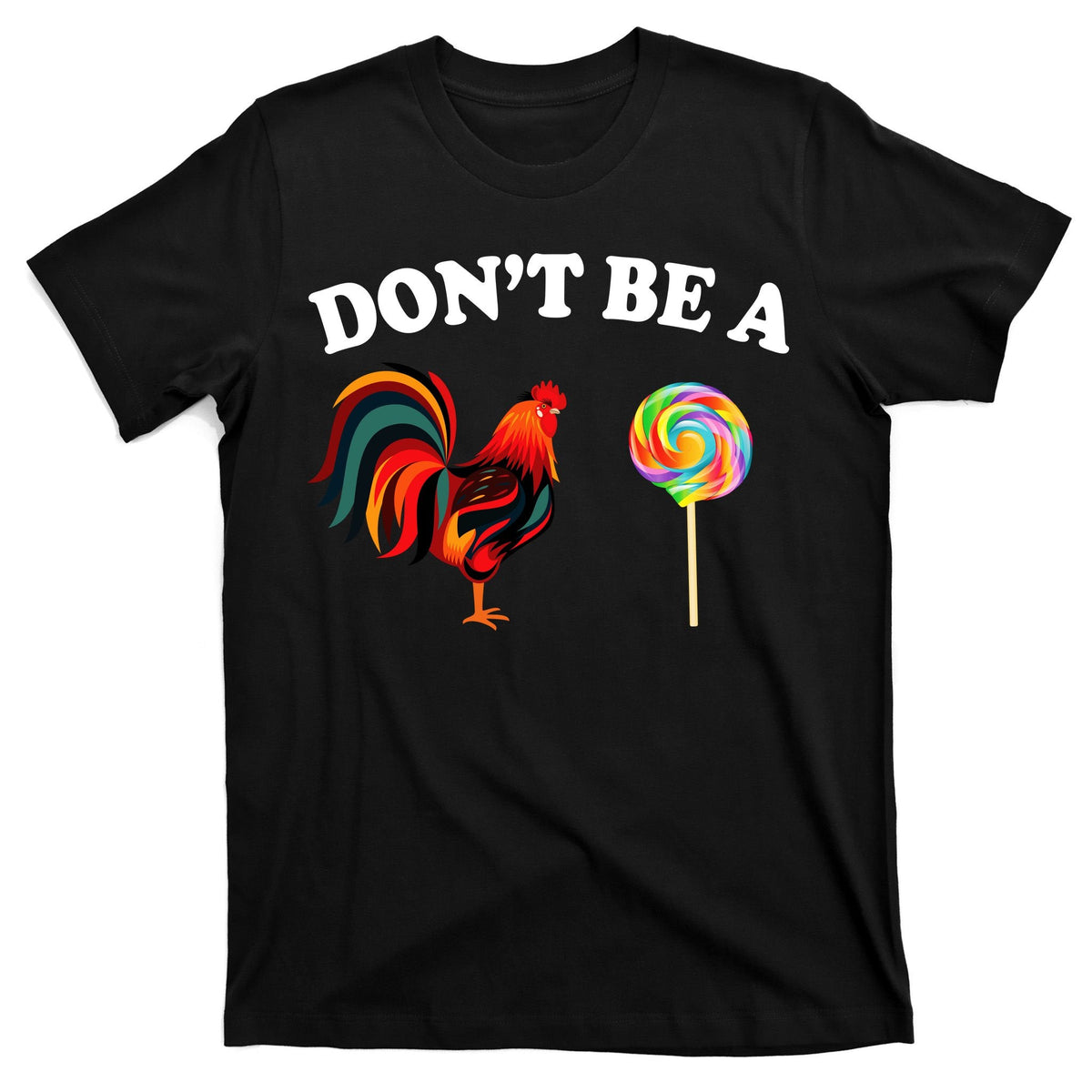 Don't Be A Chicken Lollipop T-Shirt product image 7