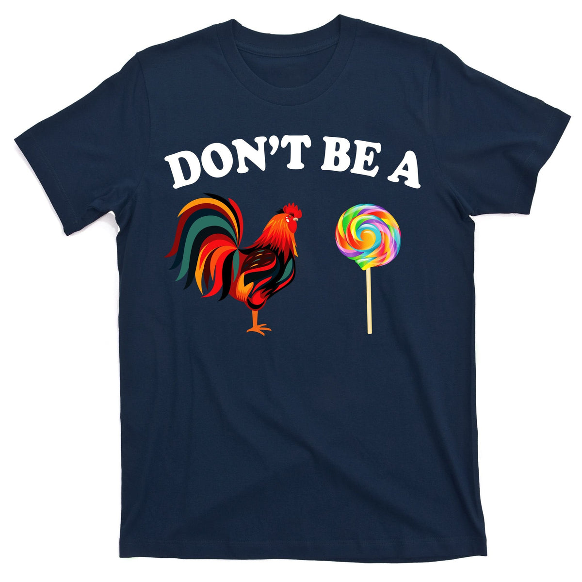 Don't Be A Chicken Lollipop T-Shirt product image 1