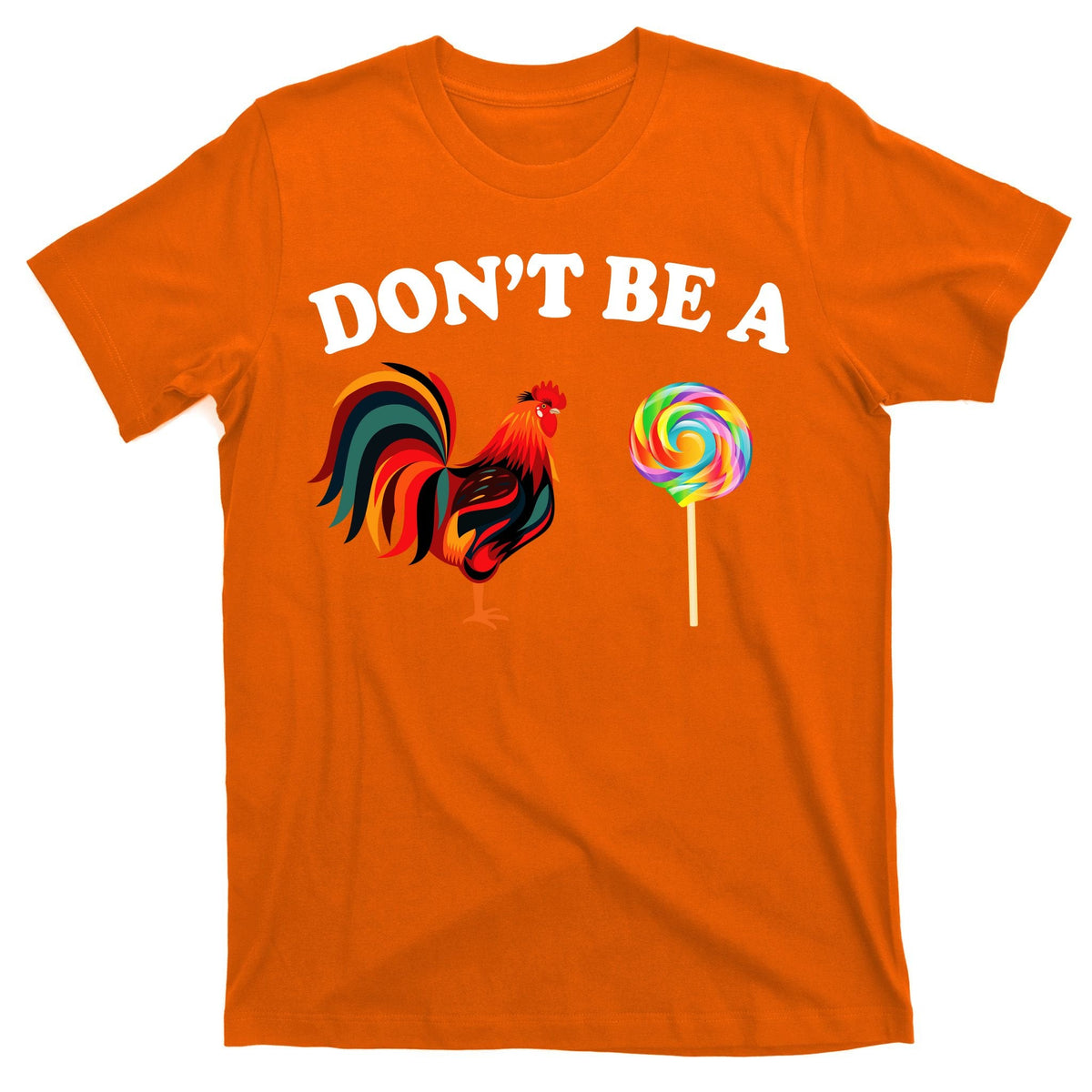 Don't Be A Chicken Lollipop T-Shirt product image 5