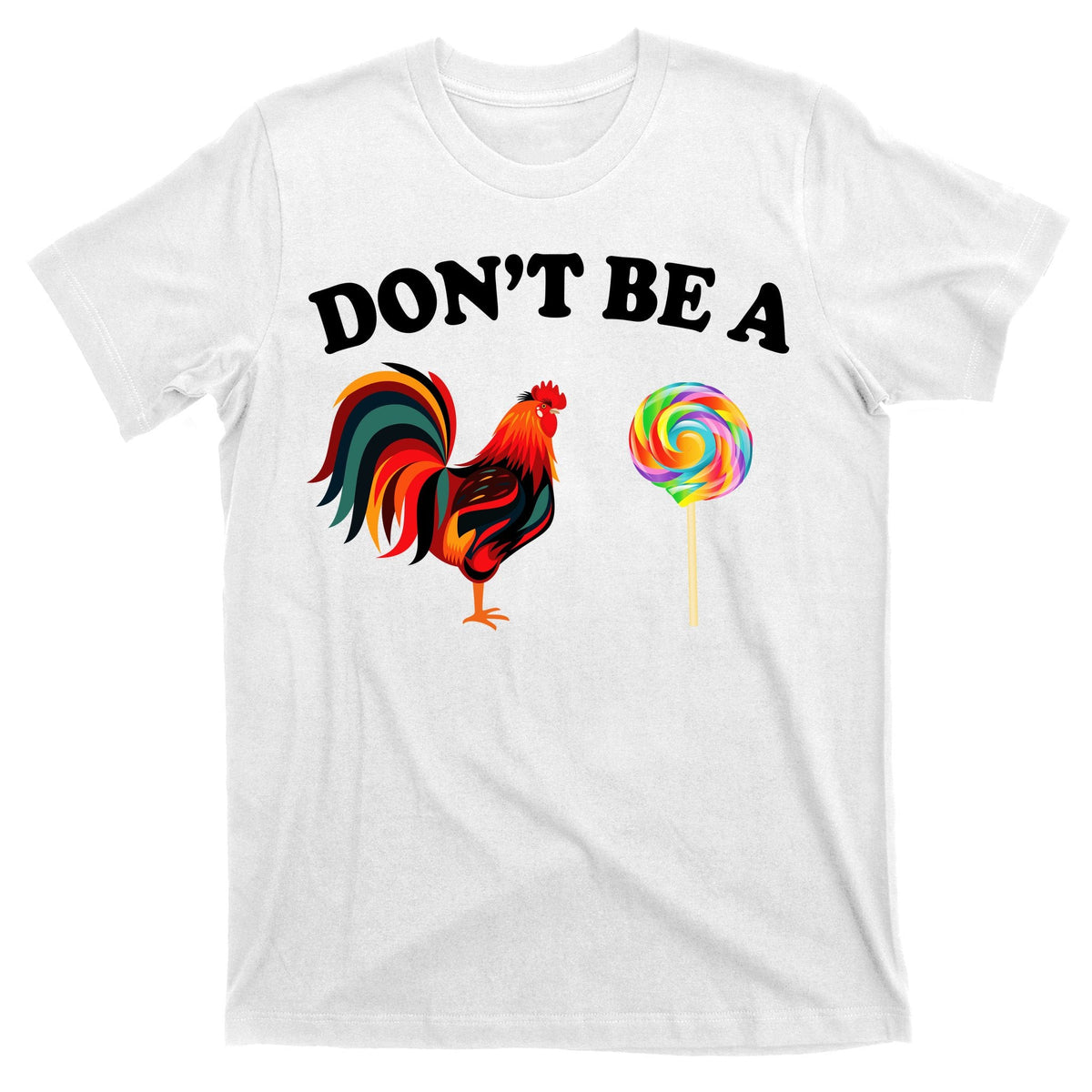 Don't Be A Chicken Lollipop T-Shirt product image 11