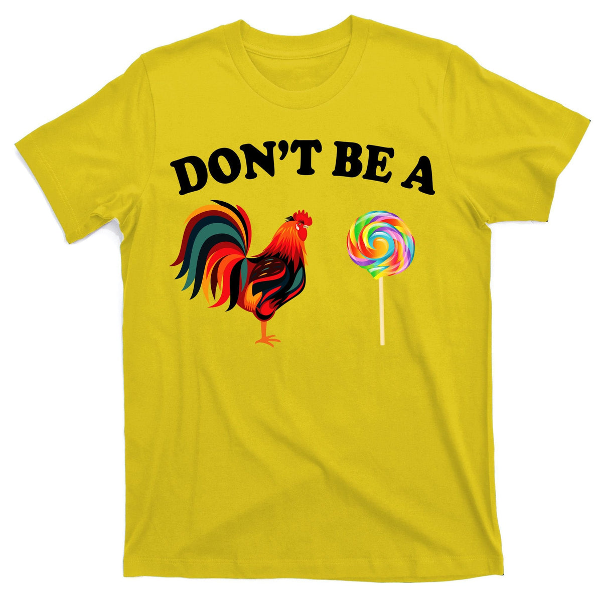 Don't Be A Chicken Lollipop T-Shirt product image 3