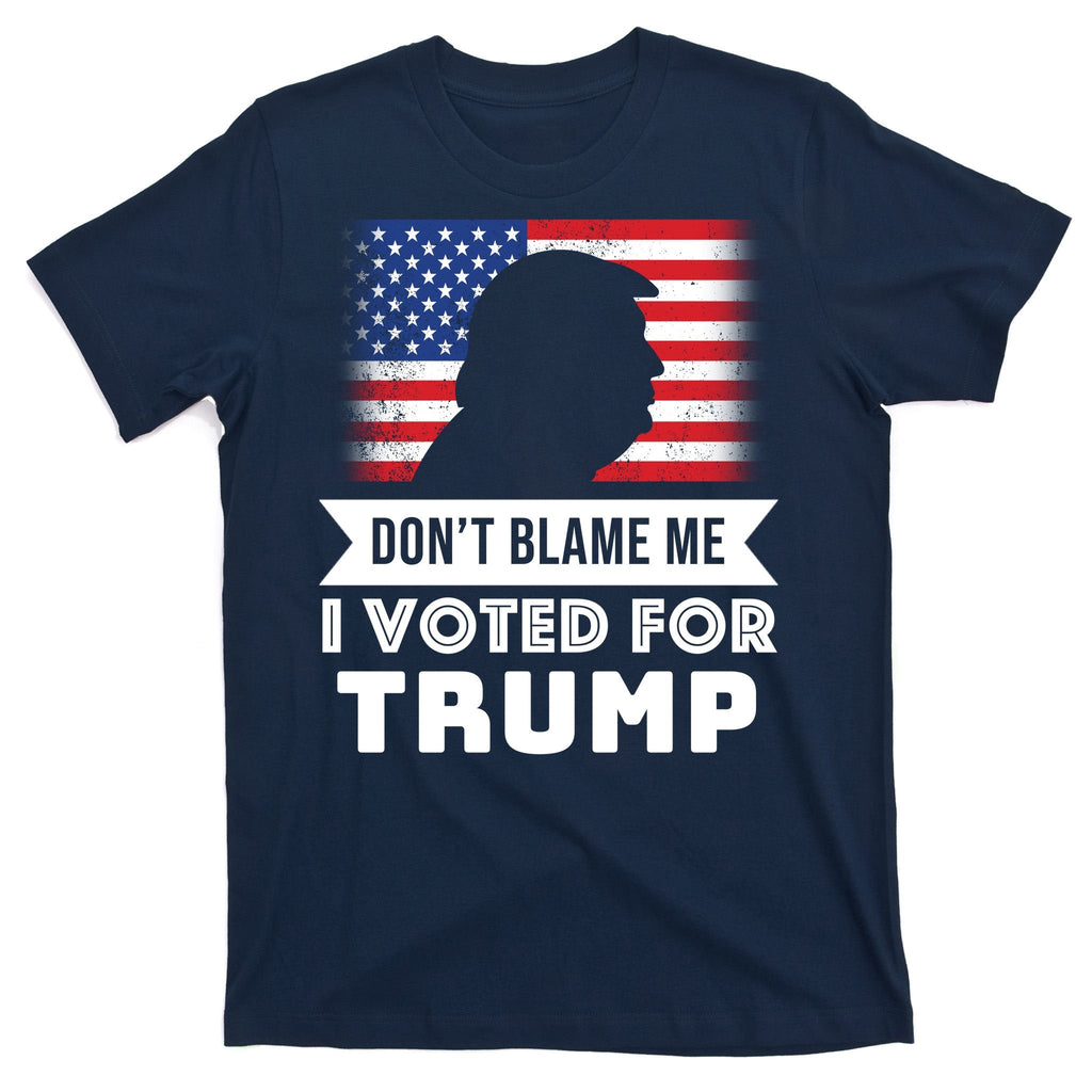 Don't Blame Me I Voted For Trump T-Shirt product image 1