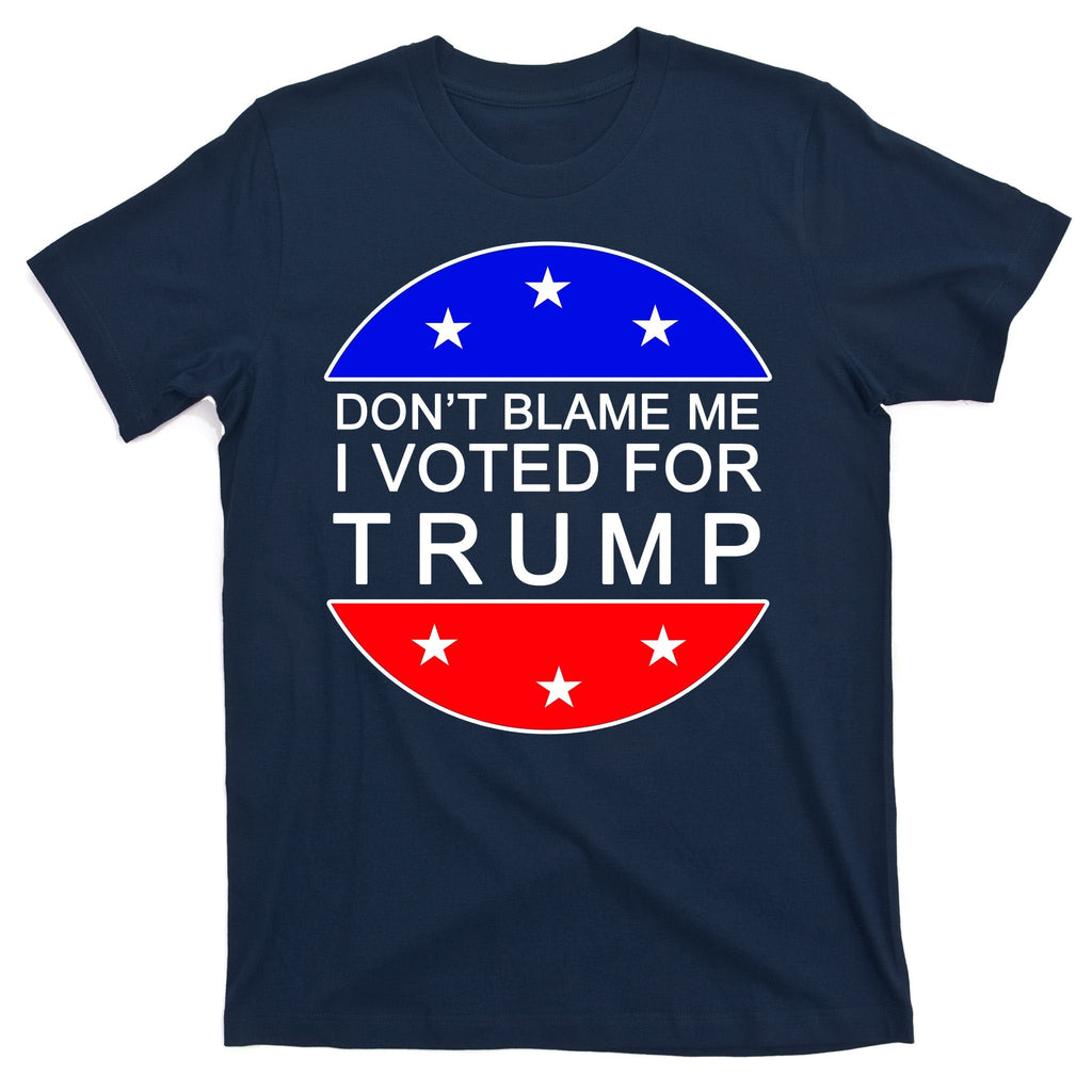 Don't Blame Me I Voted For Trump Pro Republican T-Shirt product image 1