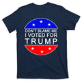 Don't Blame Me I Voted For Trump Pro Republican T-Shirt product image 1