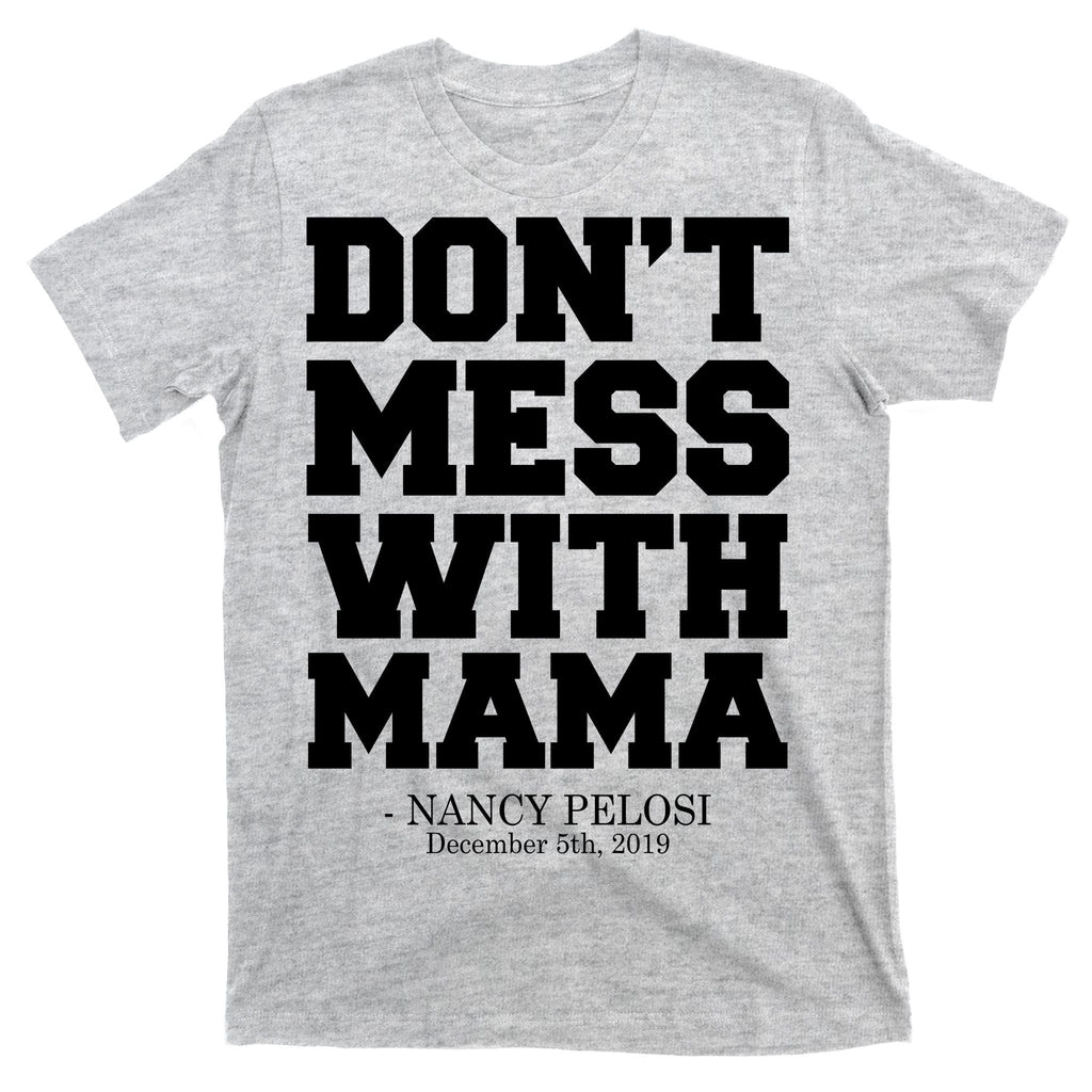 Don't Mess With Mama Me Nancy Pelosi Impeach Bold T-Shirt product image 9