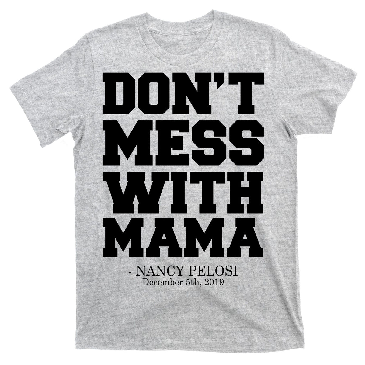Don't Mess With Mama Me Nancy Pelosi Impeach Bold T-Shirt product image 9
