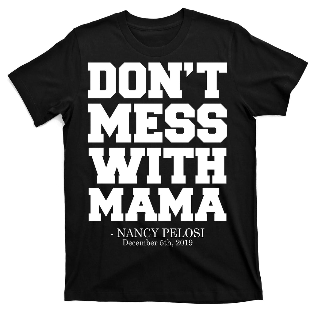 Don't Mess With Mama Me Nancy Pelosi Impeach Bold T-Shirt product image 7