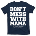 Don't Mess With Mama Me Nancy Pelosi Impeach Bold T-Shirt product image 1