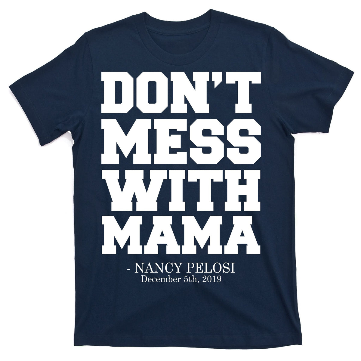 Don't Mess With Mama Me Nancy Pelosi Impeach Bold T-Shirt product image 1