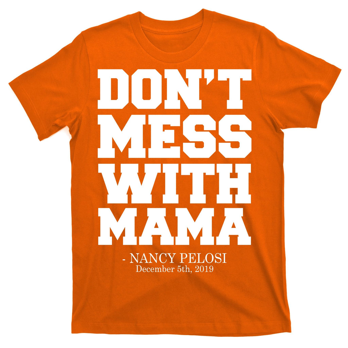 Don't Mess With Mama Me Nancy Pelosi Impeach Bold T-Shirt product image 5
