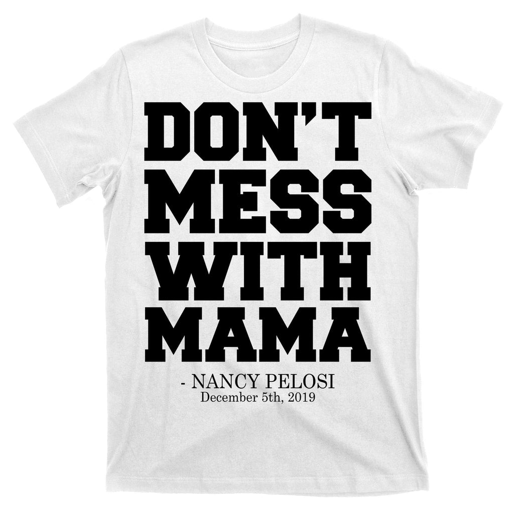 Don't Mess With Mama Me Nancy Pelosi Impeach Bold T-Shirt product image 11