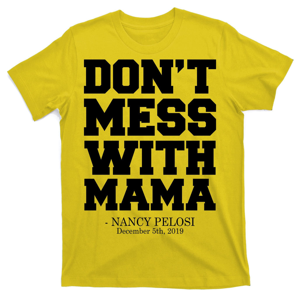 Don't Mess With Mama Me Nancy Pelosi Impeach Bold T-Shirt product image 3