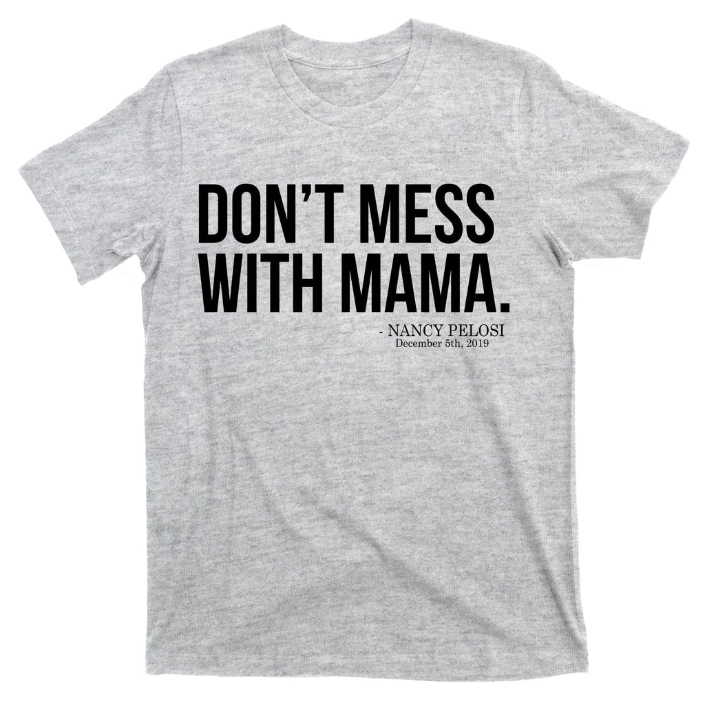 Don't Mess With Mama Me Nancy Pelosi Impeach Trump T-Shirt product image 9