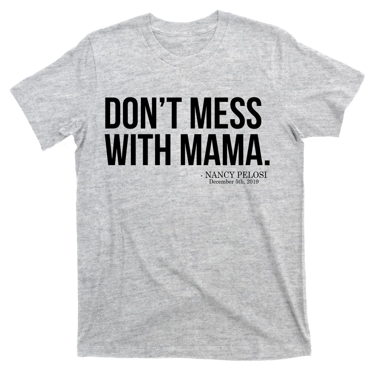 Don't Mess With Mama Me Nancy Pelosi Impeach Trump T-Shirt product image 9