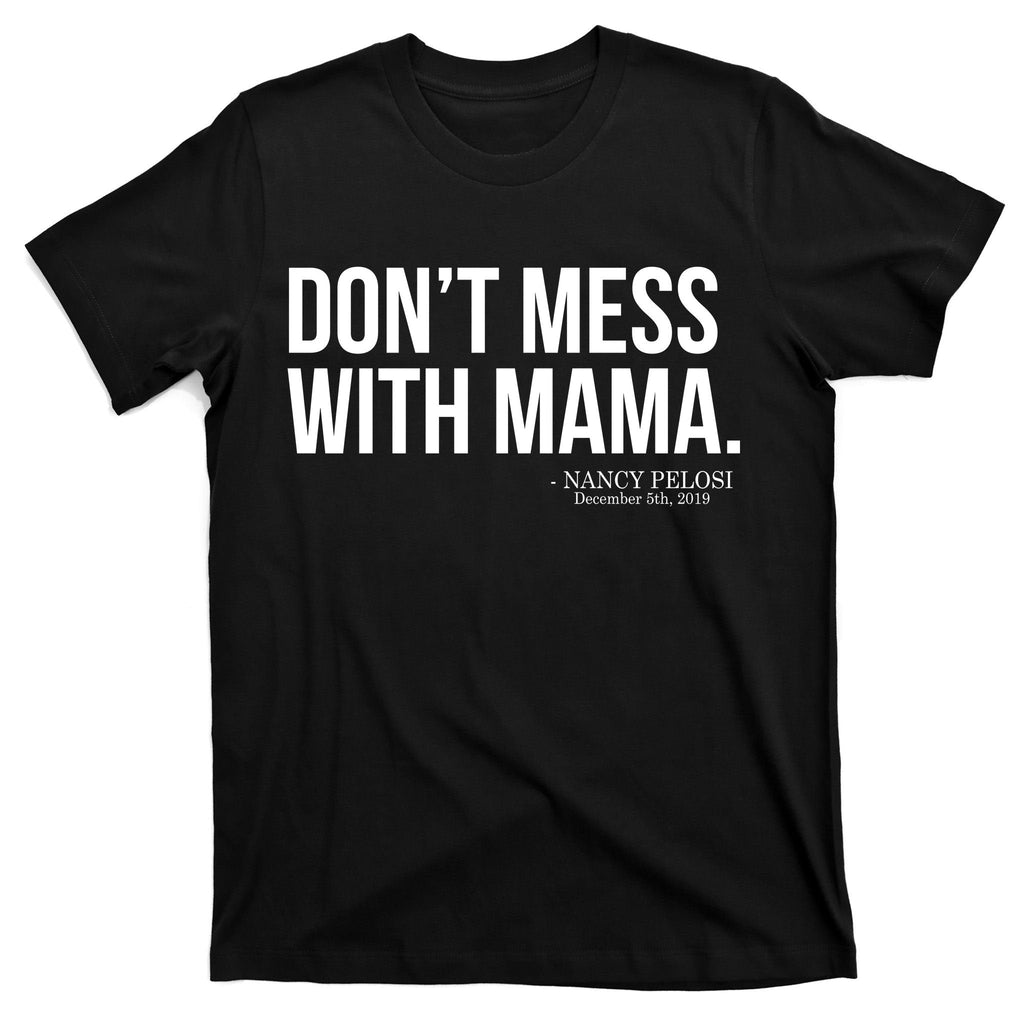 Don't Mess With Mama Me Nancy Pelosi Impeach Trump T-Shirt product image 7
