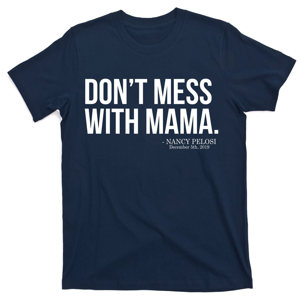 Don't Mess With Mama Me Nancy Pelosi Impeach Trump T-Shirt product image 1