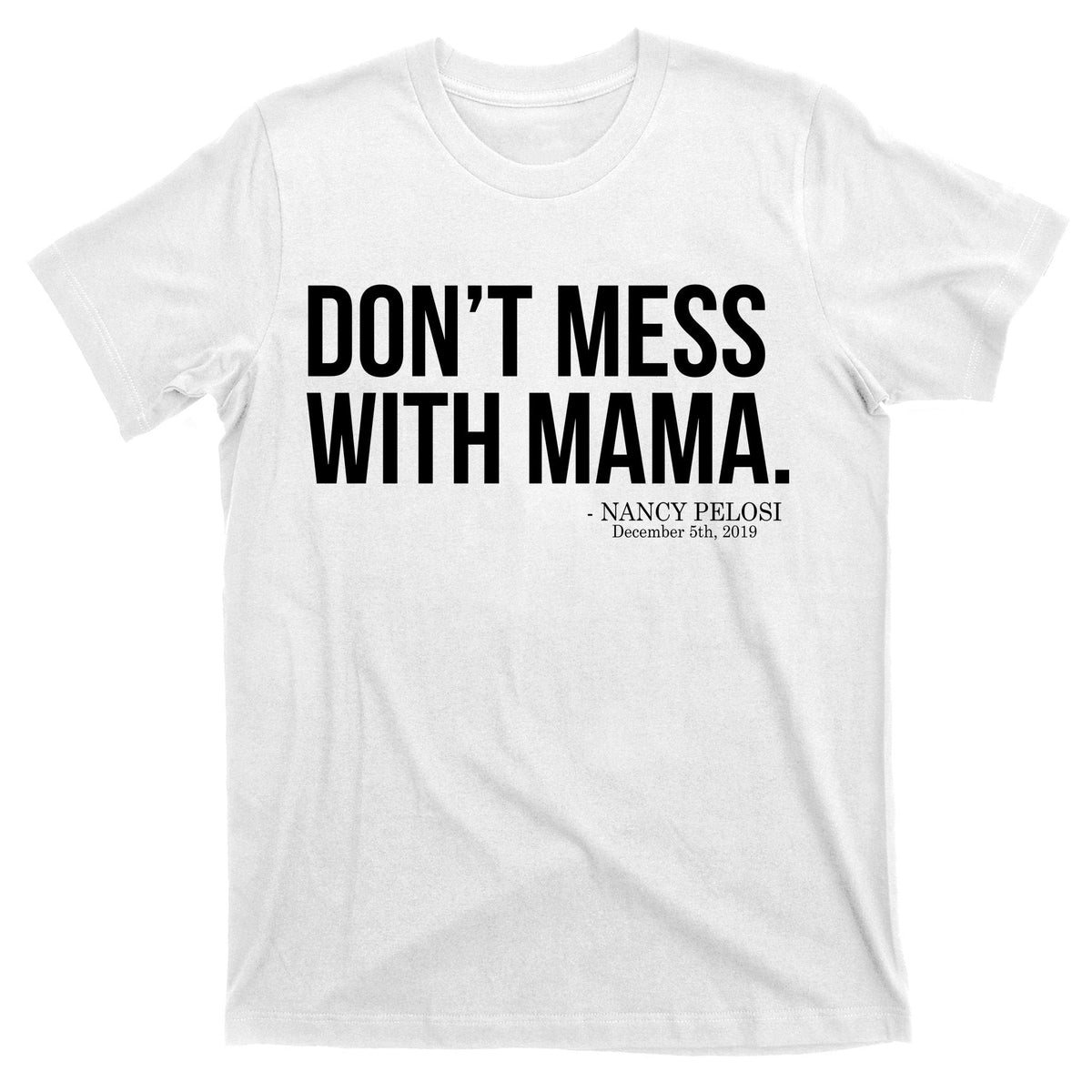 Don't Mess With Mama Me Nancy Pelosi Impeach Trump T-Shirt product image 11