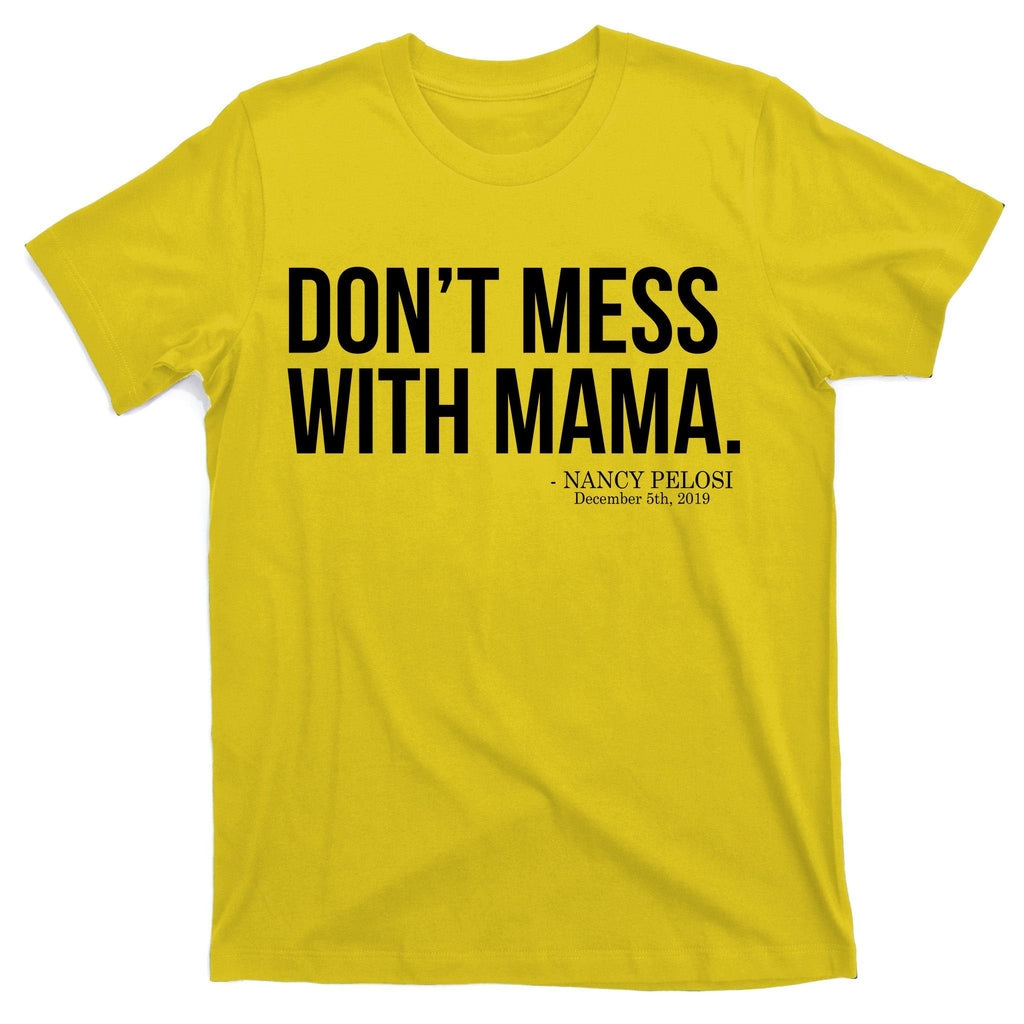 Don't Mess With Mama Me Nancy Pelosi Impeach Trump T-Shirt product image 3