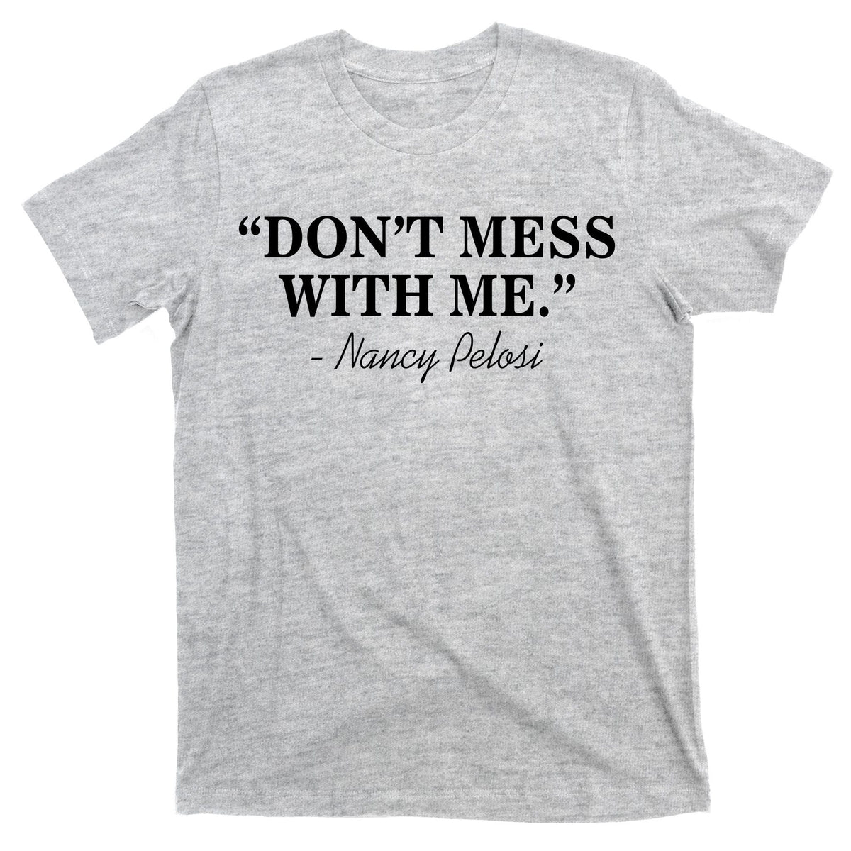 Don't Mess With Me Nancy Pelosi Signature Impeach T-Shirt product image 9