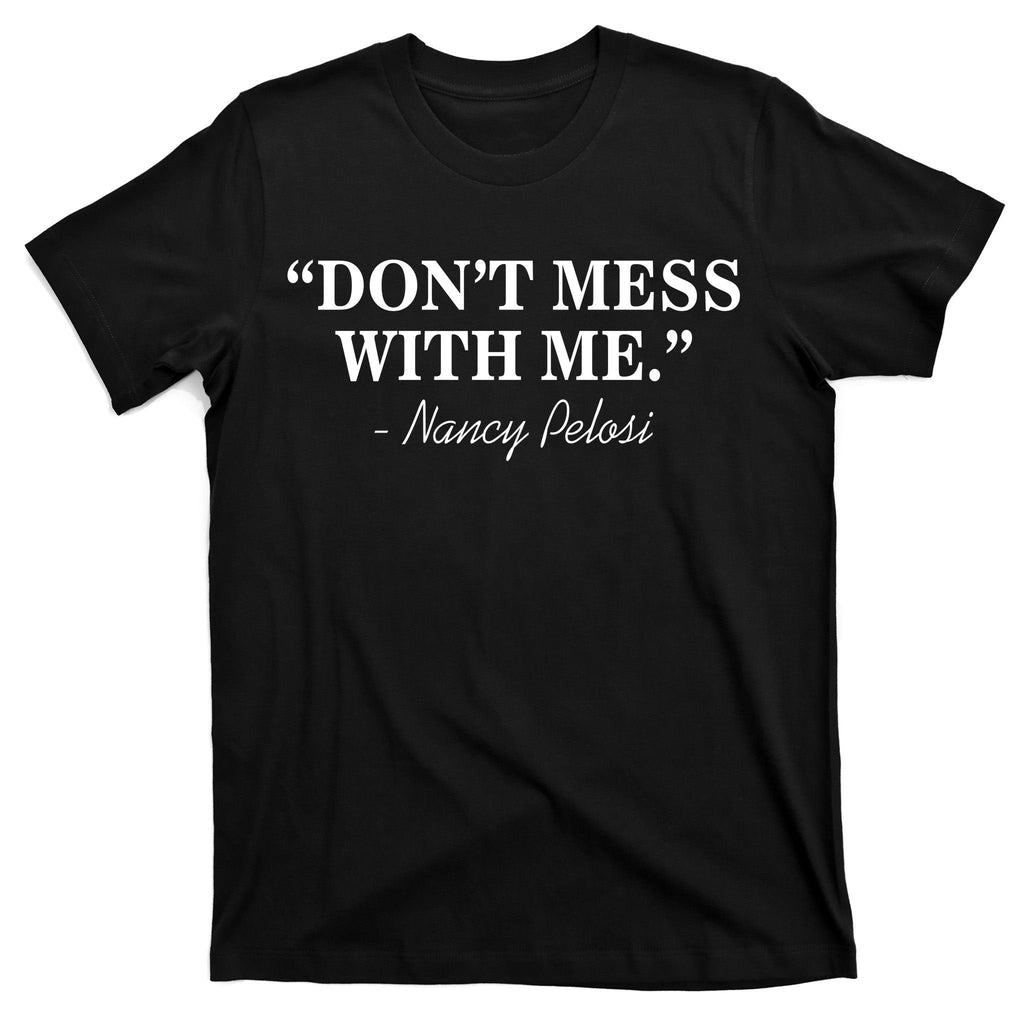 Don't Mess With Me Nancy Pelosi Signature Impeach T-Shirt product image 7