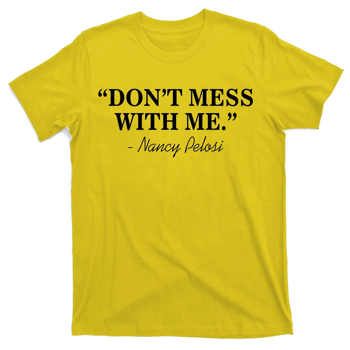 Don't Mess With Me Nancy Pelosi Signature Impeach T-Shirt product image 3
