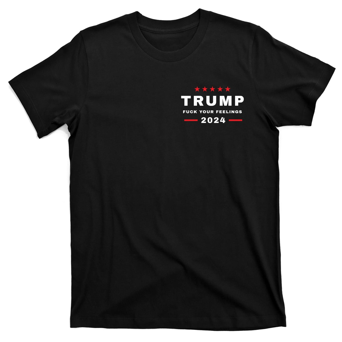 Donald Trump 2024 Fuck Your Feelings T-Shirt product image 7