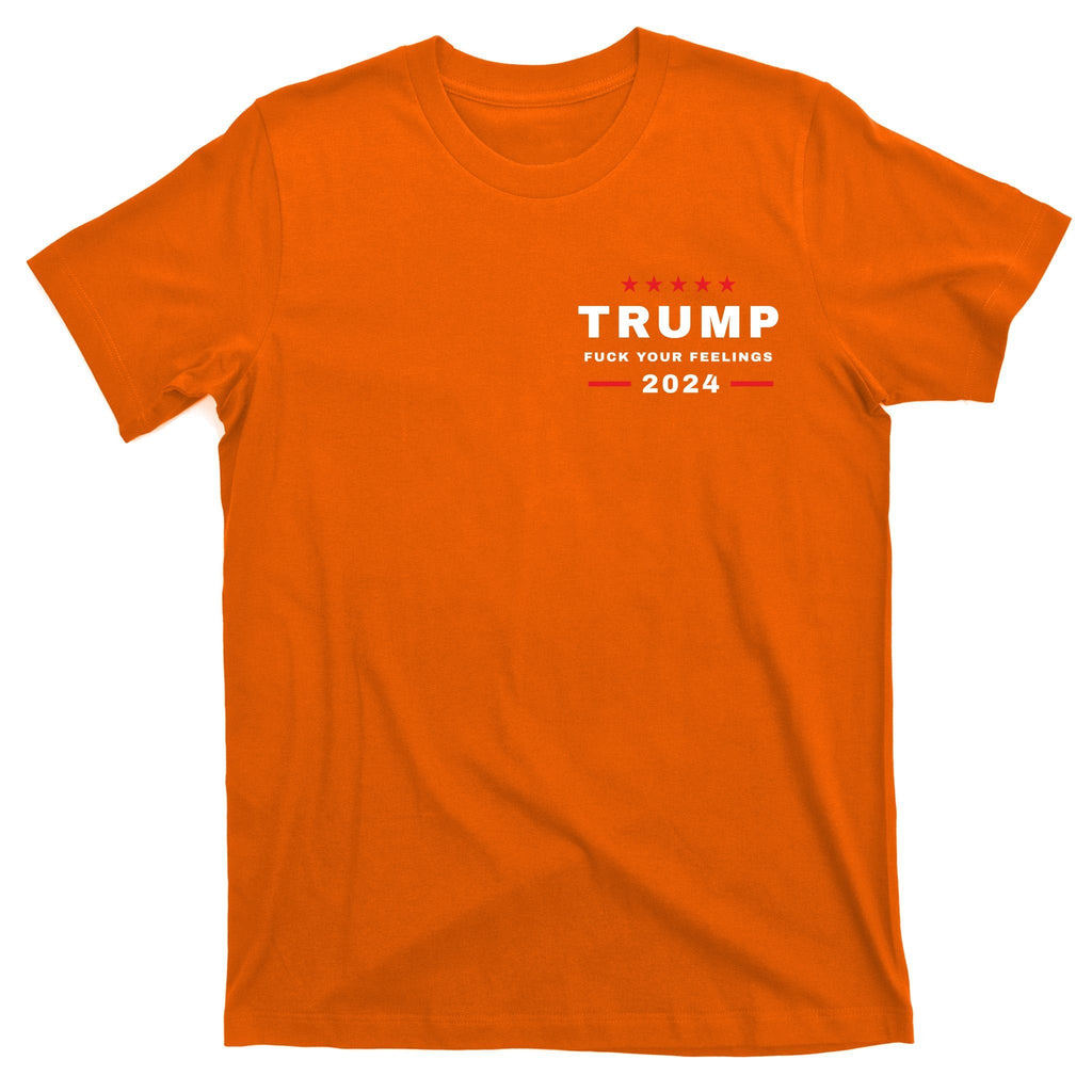 Donald Trump 2024 Fuck Your Feelings T-Shirt product image 5