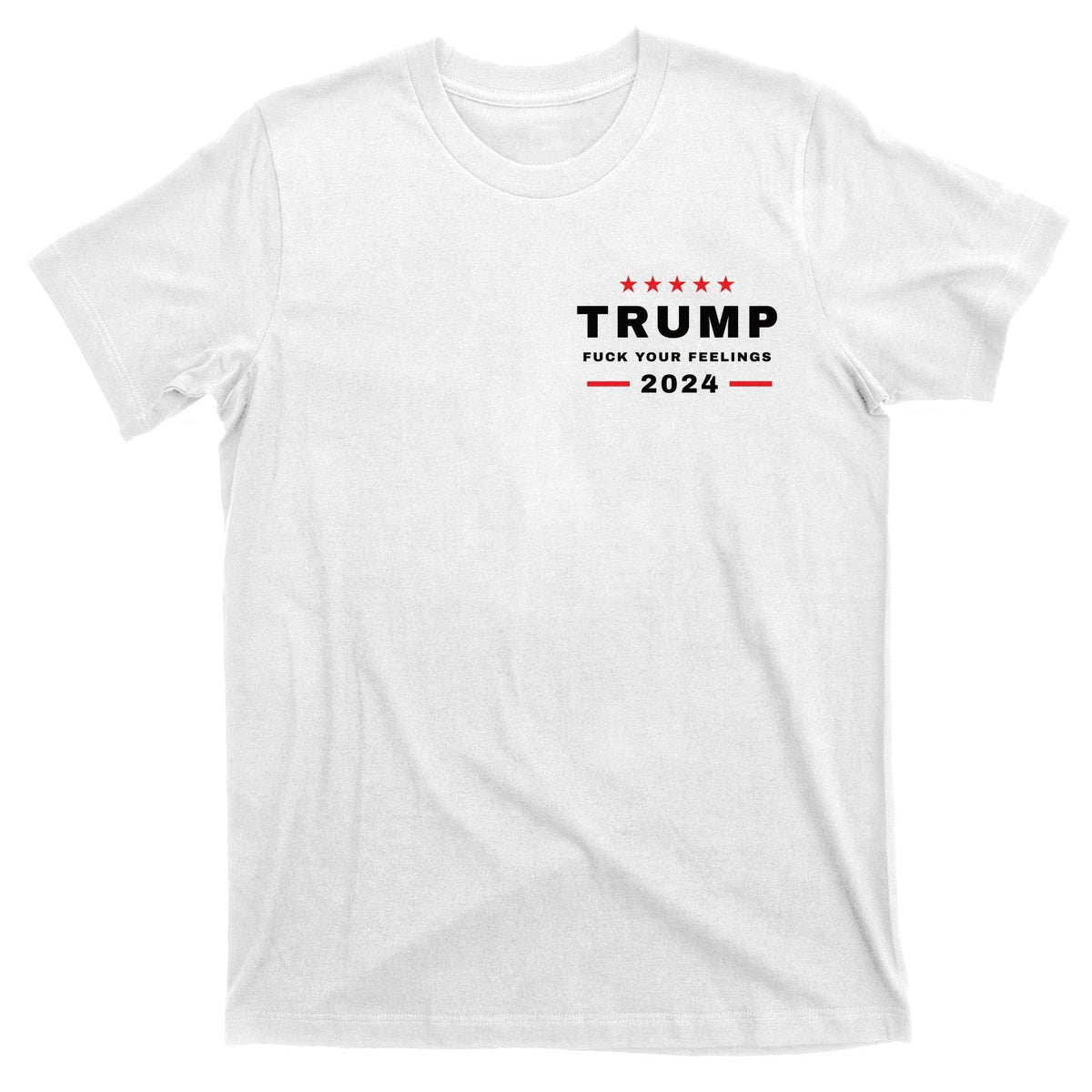 Donald Trump 2024 Fuck Your Feelings T-Shirt product image 11