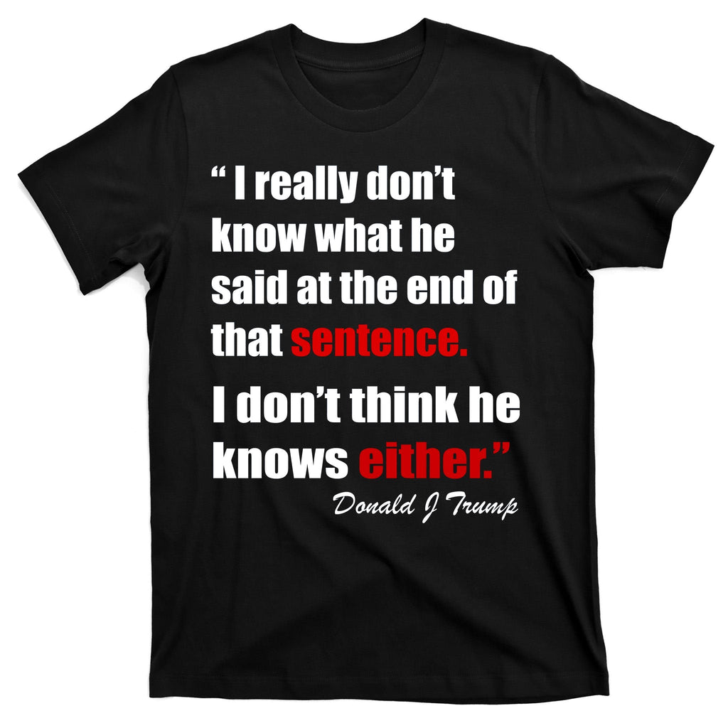 Donald Trump Dont Know What He Said At The End Of That product image 7