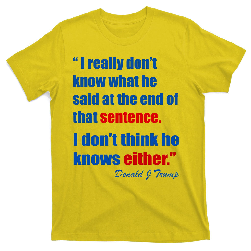 Donald Trump Dont Know What He Said At The End Of That product image 3