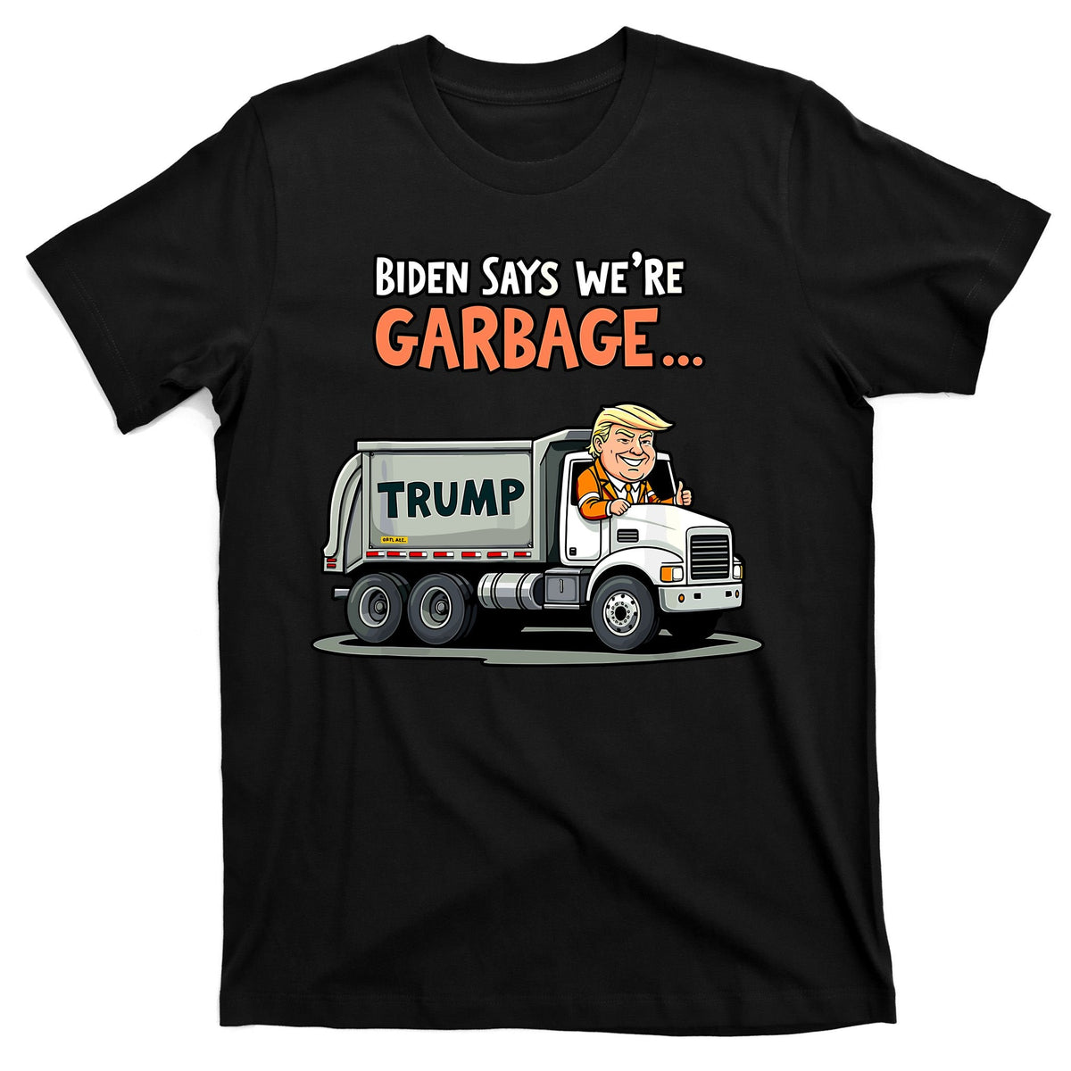 Donald Trump Rides In Truck Biden Says Were Garbage T-Shirt product image 7