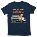 Donald Trump Rides In Truck Biden Says Were Garbage T-Shirt product image 1