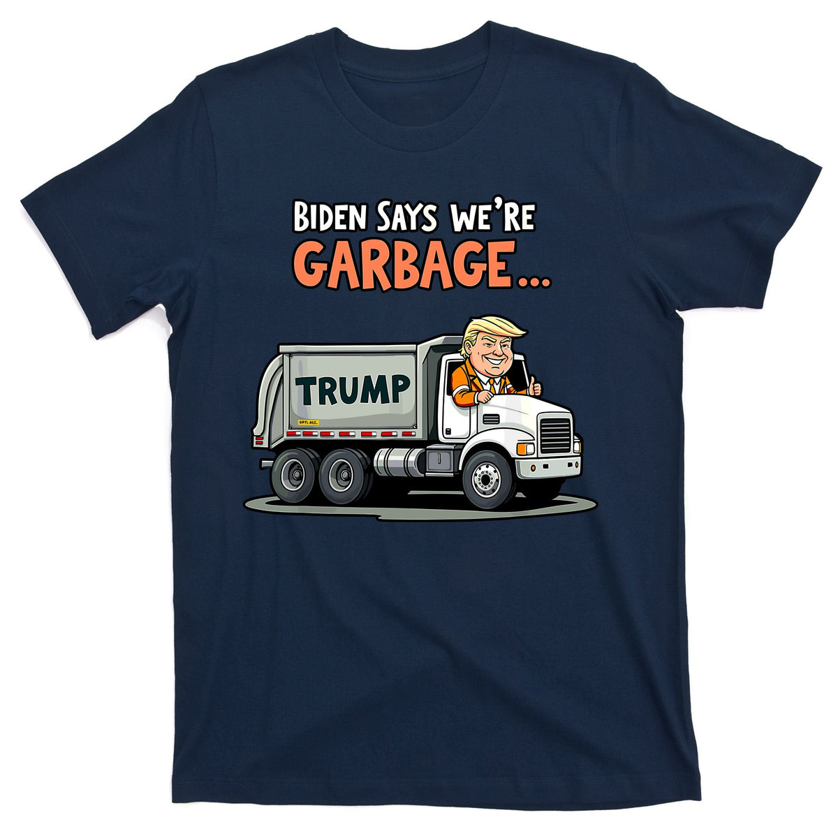 Donald Trump Rides In Truck Biden Says Were Garbage T-Shirt product image 1