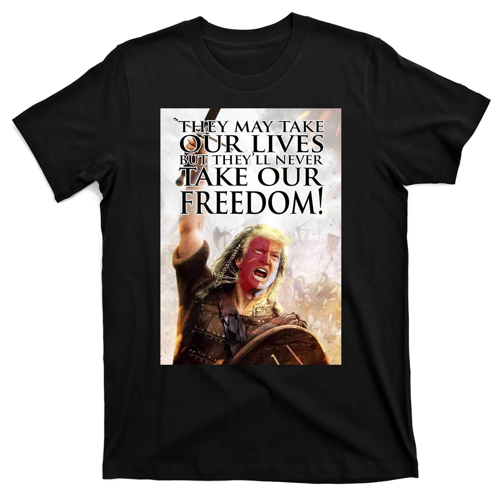 Donald Trump They May Take Our Lives But Theyll Never product image 7