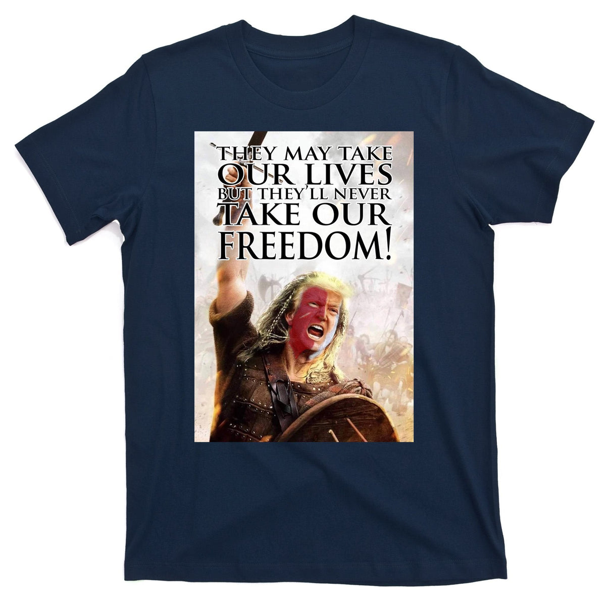 Donald Trump They May Take Our Lives But Theyll Never product image 1